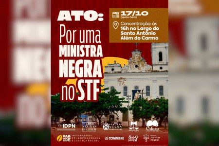 Protestos em todo o país pedem nomeação de ministra negra ao STF; ato em Salvador ocorre nesta sexta (17)